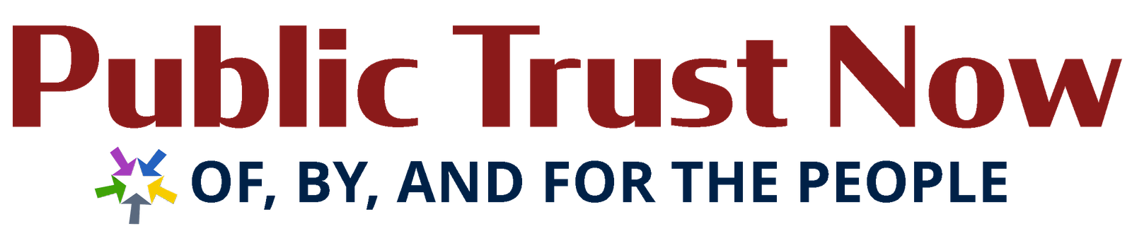 Public Trust Now logo with a multicolored arrow-star icon to the left and the words 'OF, BY, AND FOR THE PEOPLE' in dark blue below. RH